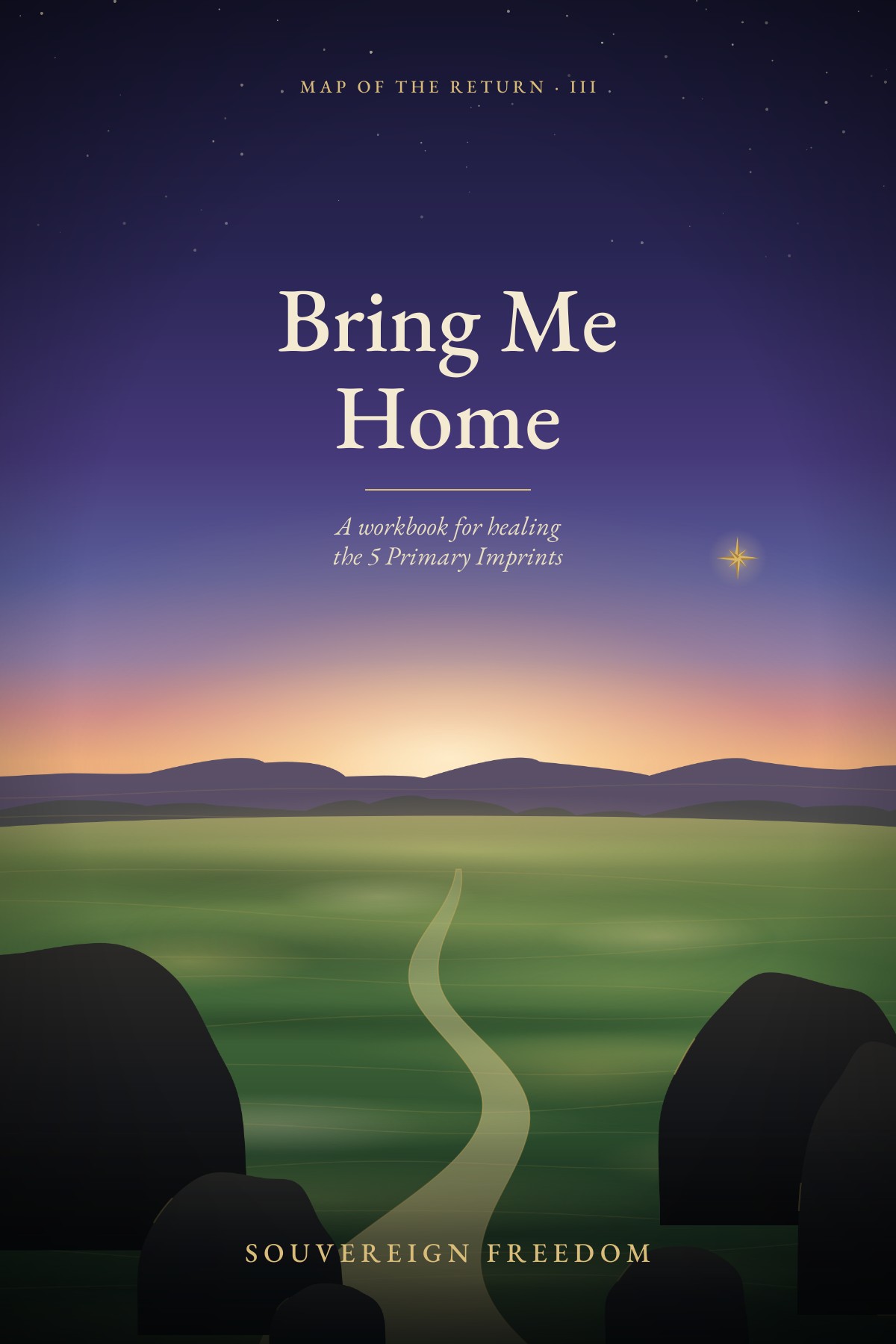 Cover of Bring Me Home, Map of the Return III by Souvereign Freedom: a gold path winding through an open field of grass toward rolling hills at first light, with boulders in the foreground under a violet dawn sky