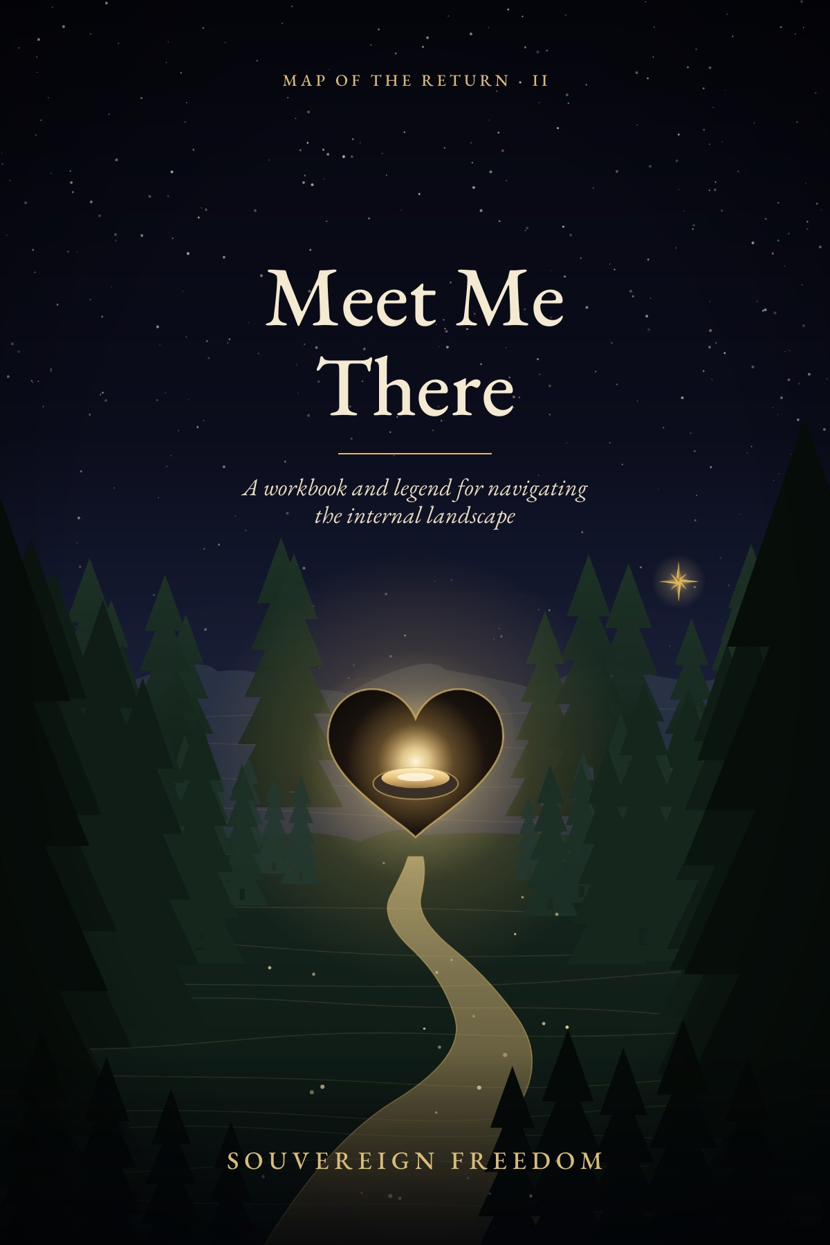 Cover of Meet Me There, Map of the Return II by Souvereign Freedom: a gold path winding through a dark pine valley to a glowing heart-shaped well under a starry night sky